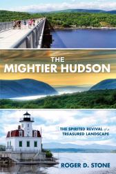 The Mightier Hudson : The Spirited Revival of a Treasured Landscape