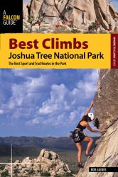 Best Climbs Joshua Tree National Park : The Best Sport and Trad Routes in the Park