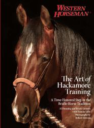 The Art of Hackamore Training : A Time-Honored Step in the Bridle-Horse Tradition