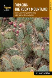 Foraging the Rocky Mountains : Finding, Identifying, and Preparing Edible Wild Foods in the Rockies