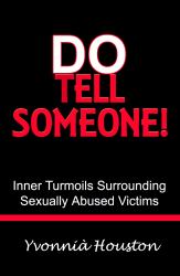 Do Tell Someone! : Inner Turmoils Surrounding Sexual Abuse Victims