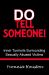 Do Tell Someone! : Inner Turmoils Surrounding Sexual Abuse Victims