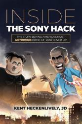 Inside the Sony Hack : The Story Behind America's Most Notorious Brink-Of-War Cover-up