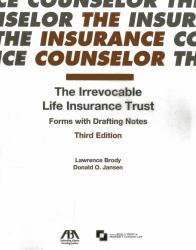 The Irrevocable Life Insurance Trust : Forms with Drafting Notes