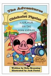 The Adventures of Chickolet Pigolet : Murmur on the Oink Express