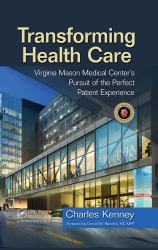 Transforming Health Care : Virginia Mason Medical Center's Pursuit of the Perfect Patient Experience