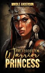 The Forgotten Warrior Princess