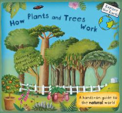 How Plants and Trees Work : A Hands-On Guide to the Natural World