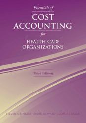 Essentials of Cost Accounting for Health Care Organizations