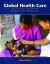 Global Health Care : Issues and Policies