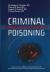 Criminal Poisoning : Clinical and Forensic Perspectives