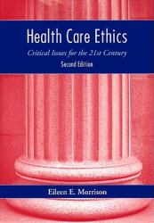 Health Care Ethics : Critical Issues for the 21st Century