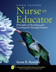 Nurse as Educator : Principles of Teaching and Learning for Nursing Practice