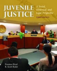 Juvenile Justice : A Social, Historical and Legal Perspective