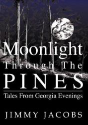 Moonlight Through the Pines : Tales of the Georgia Evenings