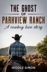 The Ghost of Parkview Ranch : A Cowboy Love Story