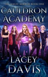 Cauldron Academy : The Magic Mirror Series Book 1