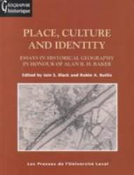 Place, Culture and Identity : Essays in Historical Geography in Honour of Alan R. H. Baker