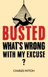 Busted : What's Wrong with My Excuse?