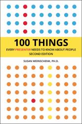 100 Things Every Presenter Needs to Know about People