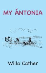 My Ántonia : Illustrated with Afterword