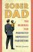 Sober Dad : The Manual for Perfectly Imperfect Parenting