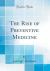 The Rise of Preventive Medicine (Classic Reprint)