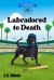 Labradored to Death : Barkview Mysteries