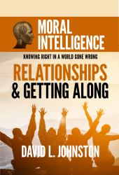 Relationships & Getting Along : Knowing Right in a World Gone Wrong