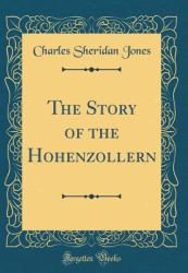 The Story of the Hohenzollern (Classic Reprint)