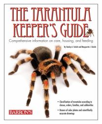 The Tarantula Keeper's Guide : Comprehensive Information on Care, Housing, and Feeding