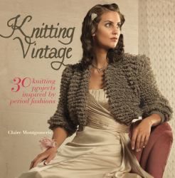 Knitting Vintage : 30 Knitting Projects Inspired by Contemporary Fashions