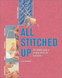 All Stitched Up : The Complete Guide to Finishing Stitches for Handknitters