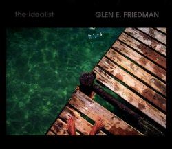 The Idealist : Glen E. Friedman - in My Eyes - Twenty Years