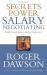 Secrets of Power Salary Negotiating : Inside Secrets from a Master Negotiator