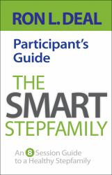 The Smart Stepfamily Participant's Guide : An 8-Session Guide to a Healthy Stepfamily