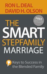 The Smart Stepfamily Marriage : Keys to Success in the Blended Family