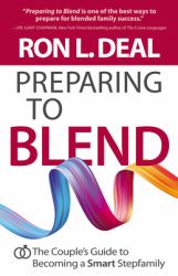 Preparing to Blend : The Couple's Guide to Becoming a Smart Stepfamily