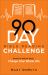 90-Day Bible Reading Challenge : Read the Whole Bible, Change Your Whole Life