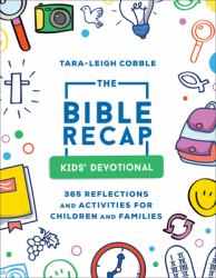 The Bible Recap Children's Devotional : 365 Reflections and Activities for Kids and Families