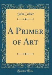 A Primer of Art (Classic Reprint)