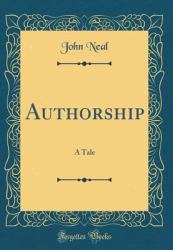 Authorship : A Tale (Classic Reprint)