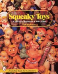 Squeaky Toys : A Collector's Handbook and Price Guide