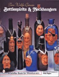 Tom Wolfe Carves Bottlespirits and Neckhangers