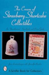 The Cream of Strawberry Shortcake(tm) Collectibles : An Unauthorized Handbook and Price Guide