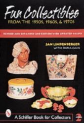 Fun Collectibles of the 1950s, '60s And '70s : A Handbook and Price Guide