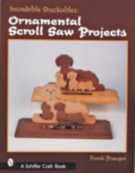 Incredible Stackables : Ornamental Scroll Saw Projects