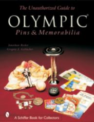 The Unauthorized Guide to Olympic Pins and Memorabilia