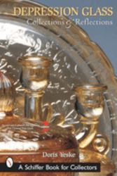 Depression Glass, Collections and Reflections : A Guide with Values