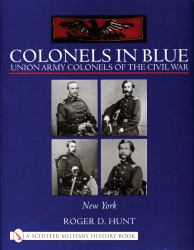 Colonels in Blue: Union Army Colonels of the Civil War : * New York *